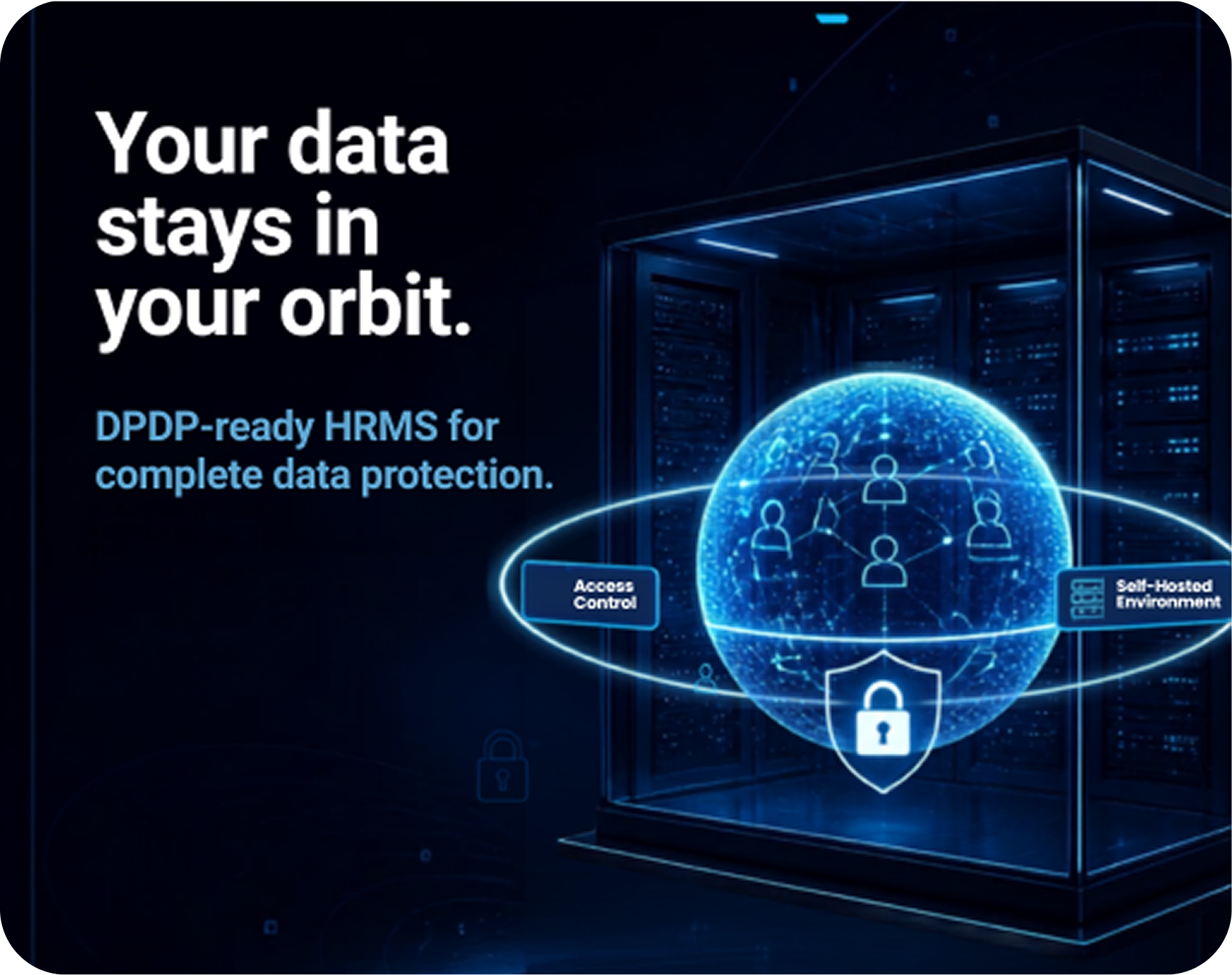 Your data stays in your orbit. DPDP-ready HRMS for complete data protection.